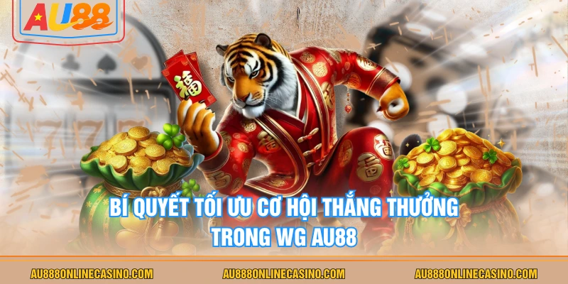 Bí quyết tối ưu cơ hội thắng thưởng trong WG AU88