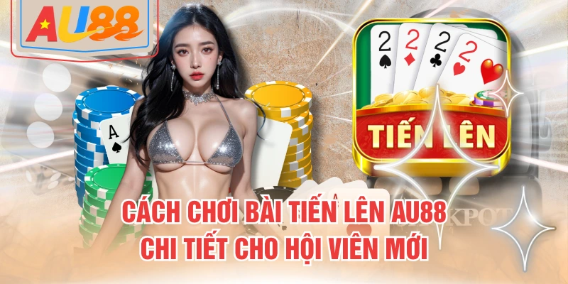 bài tiến lên AU88
