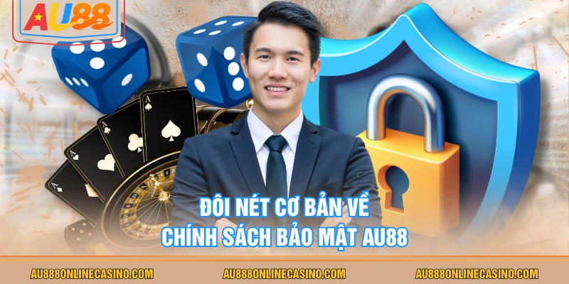 Đôi nét cơ bản về chính sách bảo mật AU88
