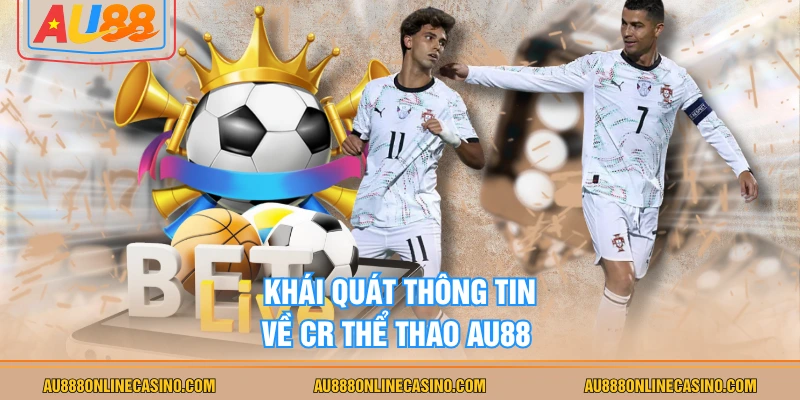 Khái quát thông tin về CR thể thao AU88