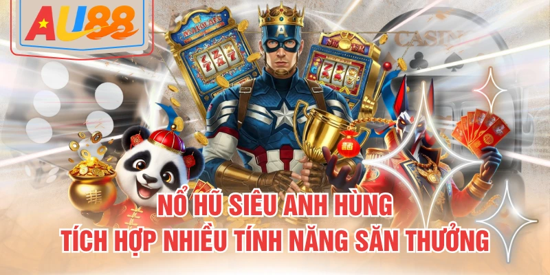 Nổ Hũ Siêu Anh Hùng