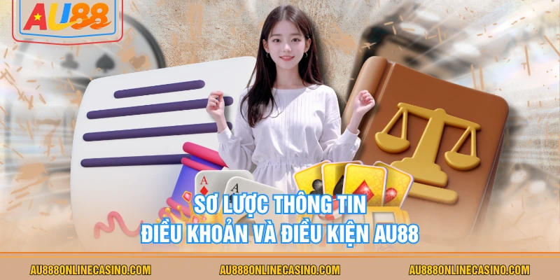 Sơ lược thông tin điều khoản và điều kiện AU88