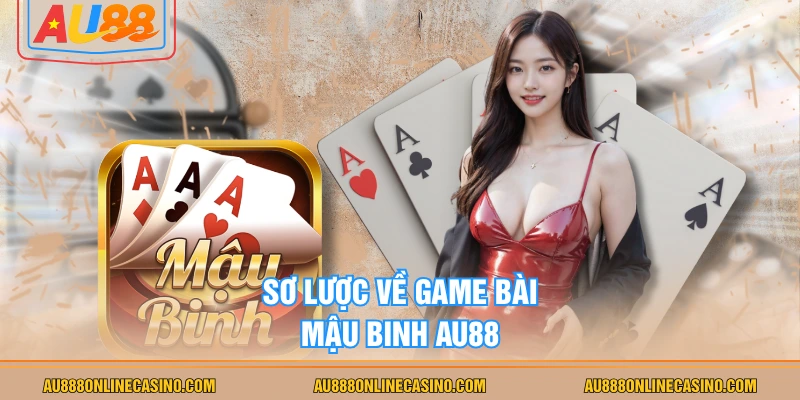 Sơ lược về game bài mậu binh AU88