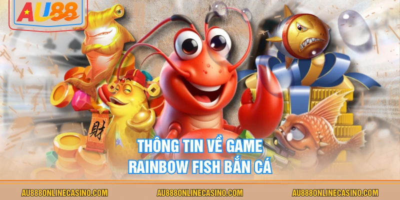 Thông tin về game Rainbow Fish Bắn Cá