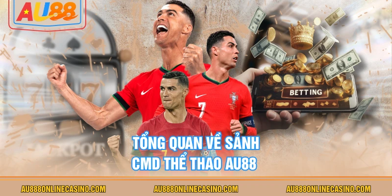 Tổng quan về sảnh CMD thể thao AU88
